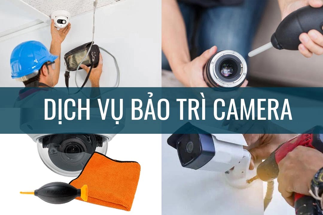 Dịch vụ bảo trì camera giám sát uy tín