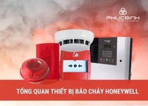 Tổng quan về hệ thống thiết bị báo cháy Honeywell 3 Tổng quan thiết bị báo cháy Honeywell