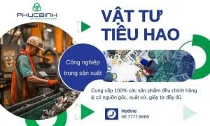Vật tư tiêu hao là gì? Lưu ý khi chọn vật tư tiêu hao 4 Phúc Bình cung cấp vật tư tiêu hao trong công nghiệp