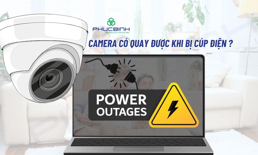 Camera an ninh có quay được khi bị cúp điện