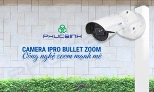 Camera Ipro Bullet Zoom - Ấn tượng với công nghệ zoom mạnh mẽ 5 Camera Ipro Bullet Zoom