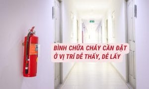 Hướng dẫn kiểm tra bình chữa cháy và nạp lại đúng cách 6 Đặt bình chữa cháy tại vị trí dễ thấy, dễ lấy