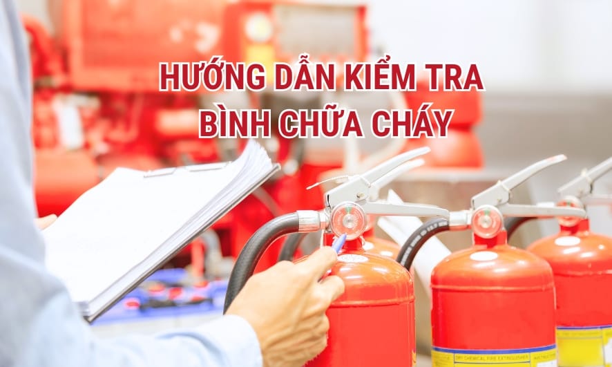 Hướng dẫn kiểm tra bình chữa cháy
