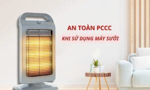 lưu ý an toàn PCCC khi sử dụng máy sưởi