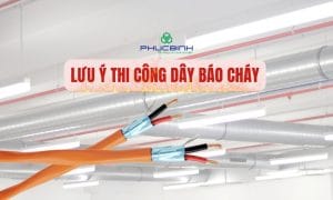 Thi công dây báo cháy cần tuân thủ các quy định về PCCC