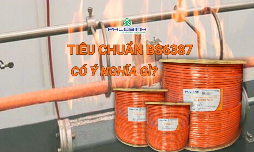 Tiêu chuẩn BS6387 là tiêu chuẩn phổ biến để đánh giá khả năng chịu nhiệt của cáp chống cháy