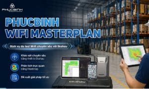 Dịch vụ đo test WiFi Ekahau tối ưu mạng WiFi doanh nghiệp 4 Dịch vụ đo test Wifi